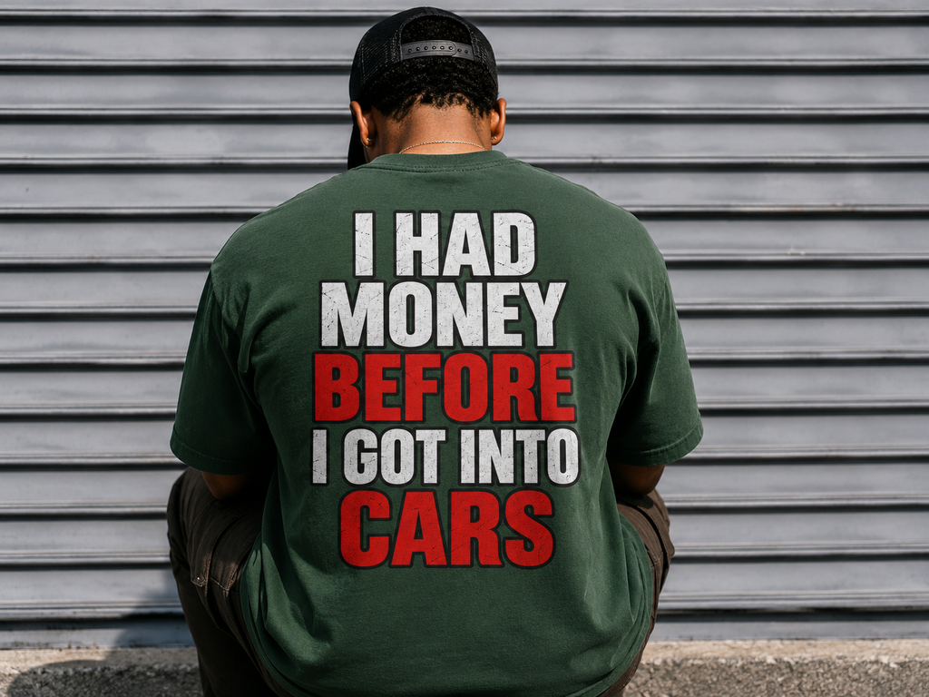 I Had Money Before I Got Into Cars